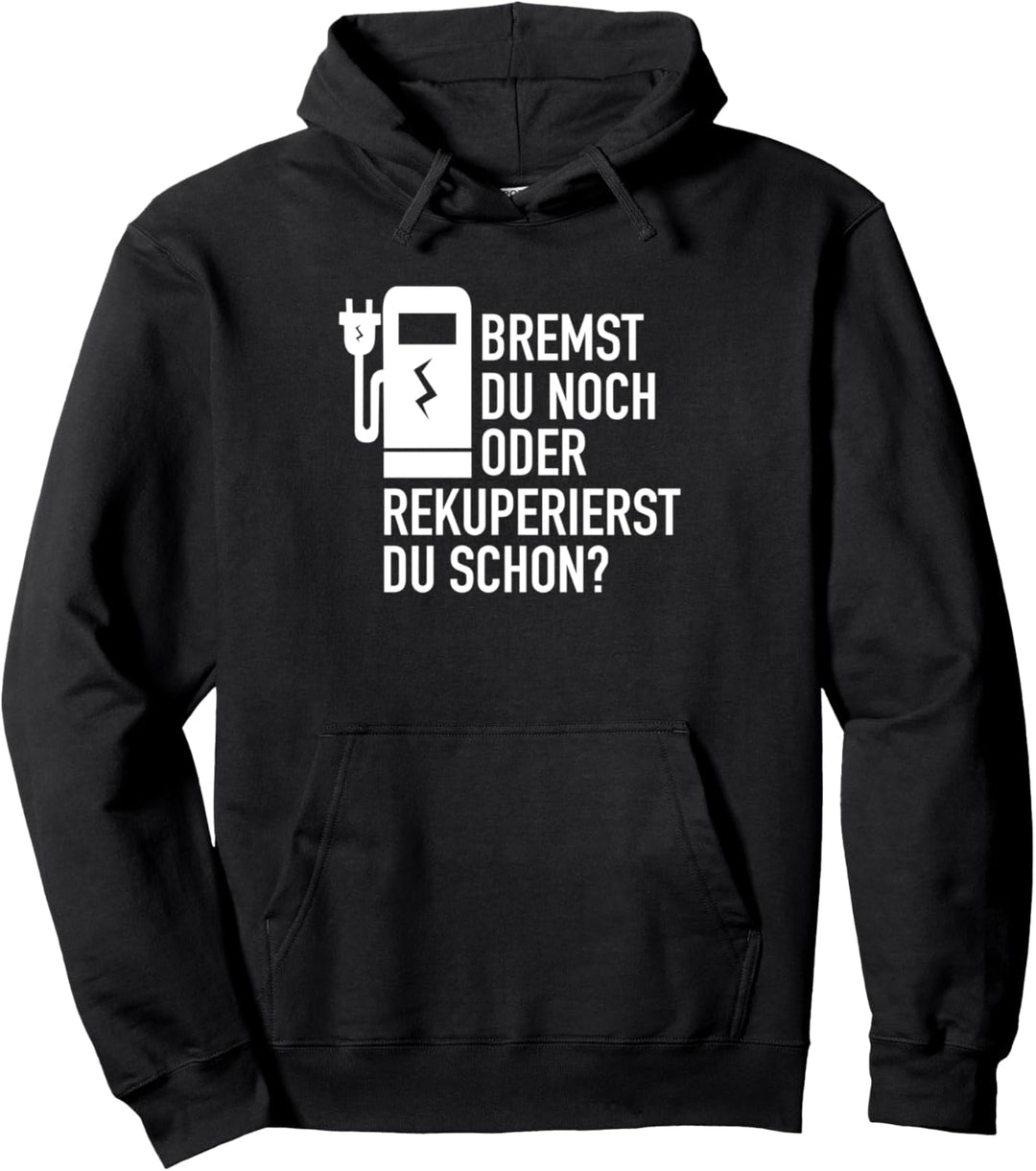 Bremst Du noch oder Rekuperierst Du schon? - Elektroauto Pullover Hoodie