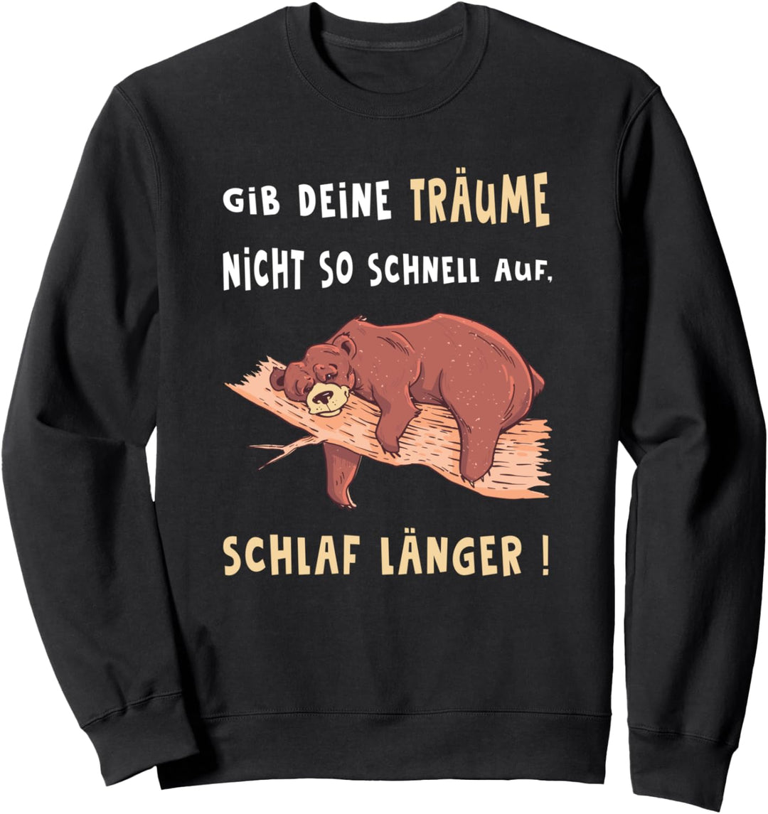Entspannter Bär Träume Nicht Aufgeben Länger Schlafen Snooze Sweatshirt