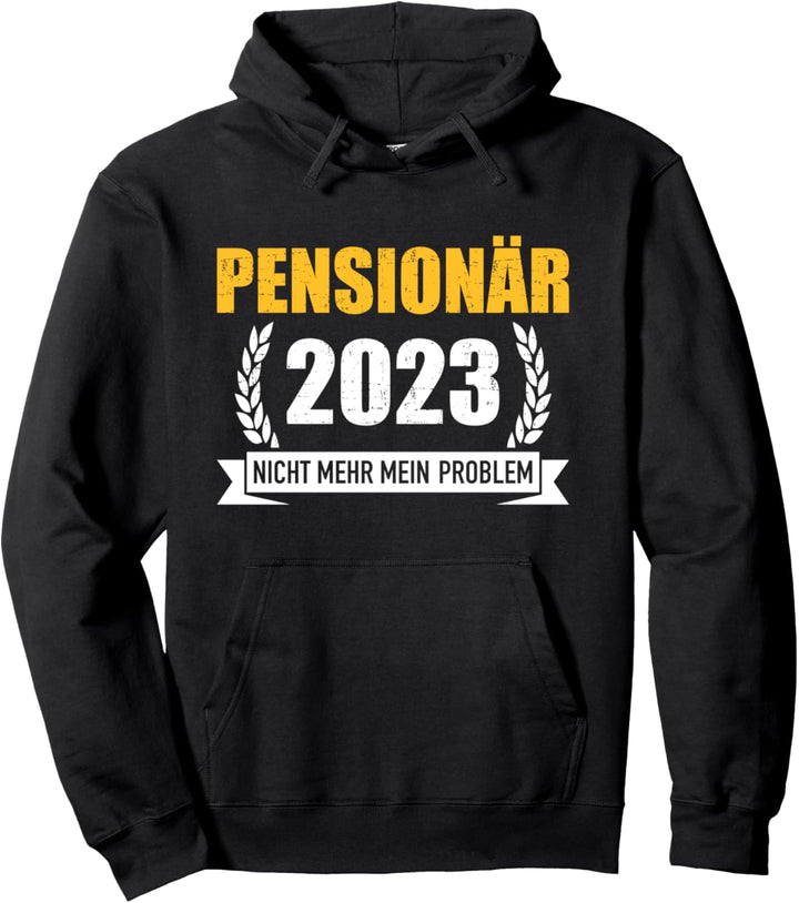 Pensionär 2023 nicht mehr mein Problem für Rentner in Rente Pullover Hoodie