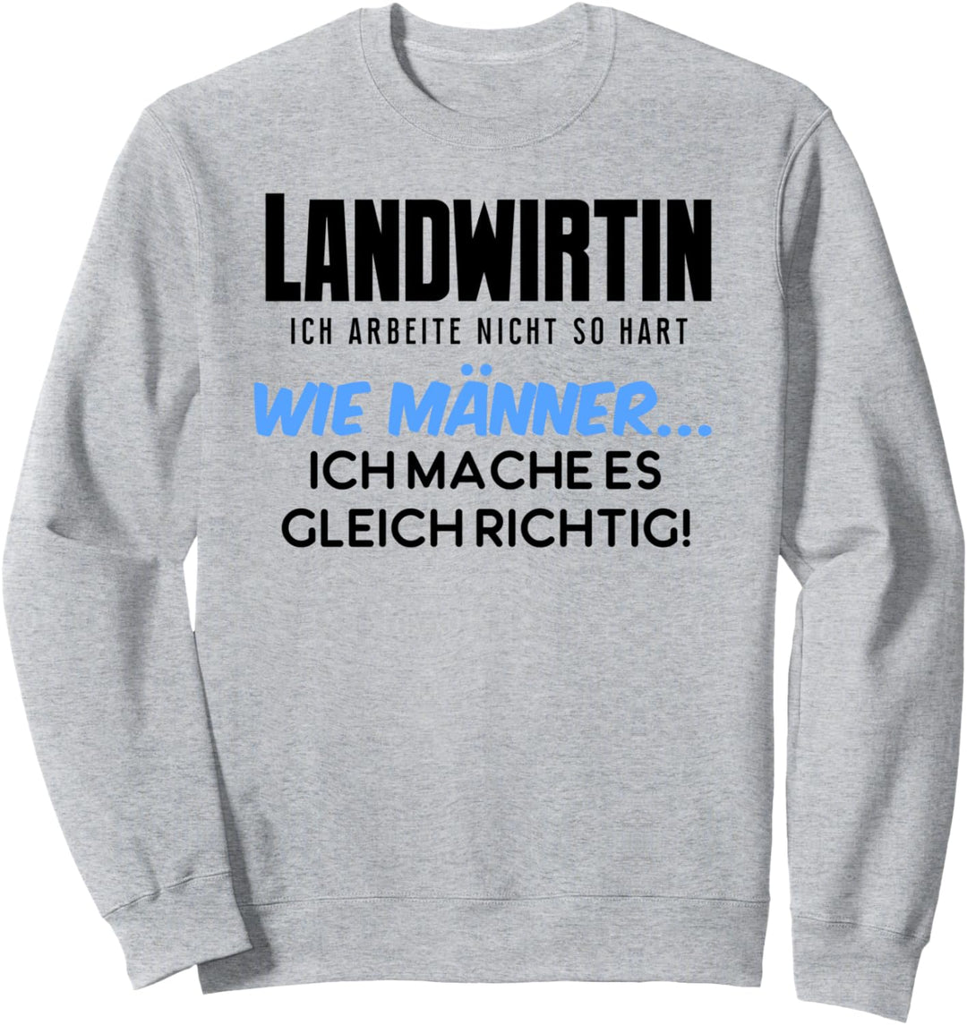 Landwirtin ich arbeite nicht so hart wie Männer Sweatshirt