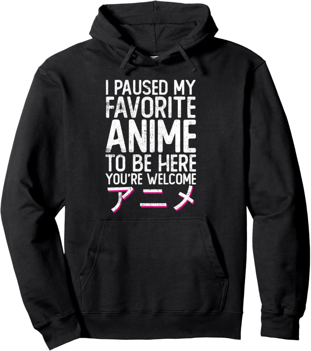 I Paused My Favorite Anime To Be Here Japan Characters Otaku Pullover Hoodie