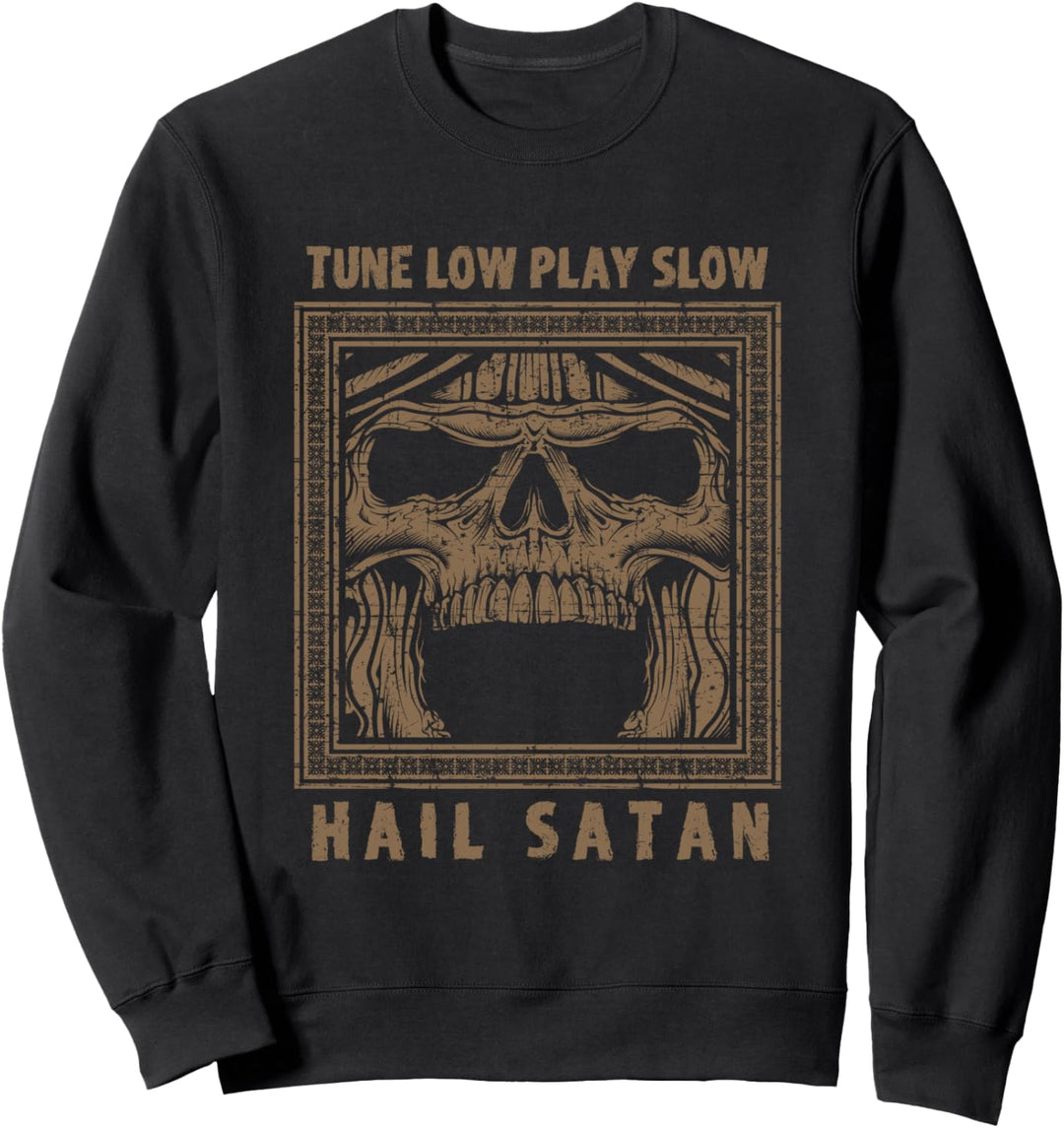 Tune Low Play Slow Hail Satan Doom Skull Sweatshirt