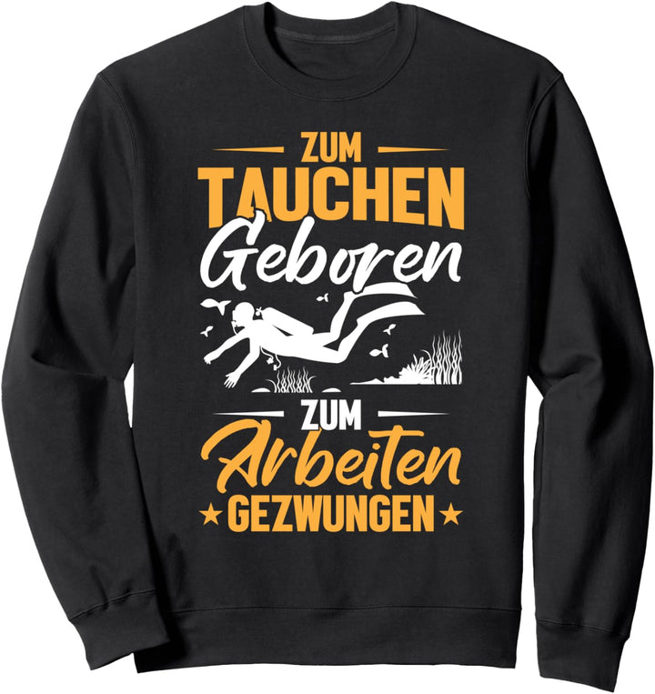 Zum Tauchen Geboren Spruch Scuba Diver Flaschen Taucher Sweatshirt