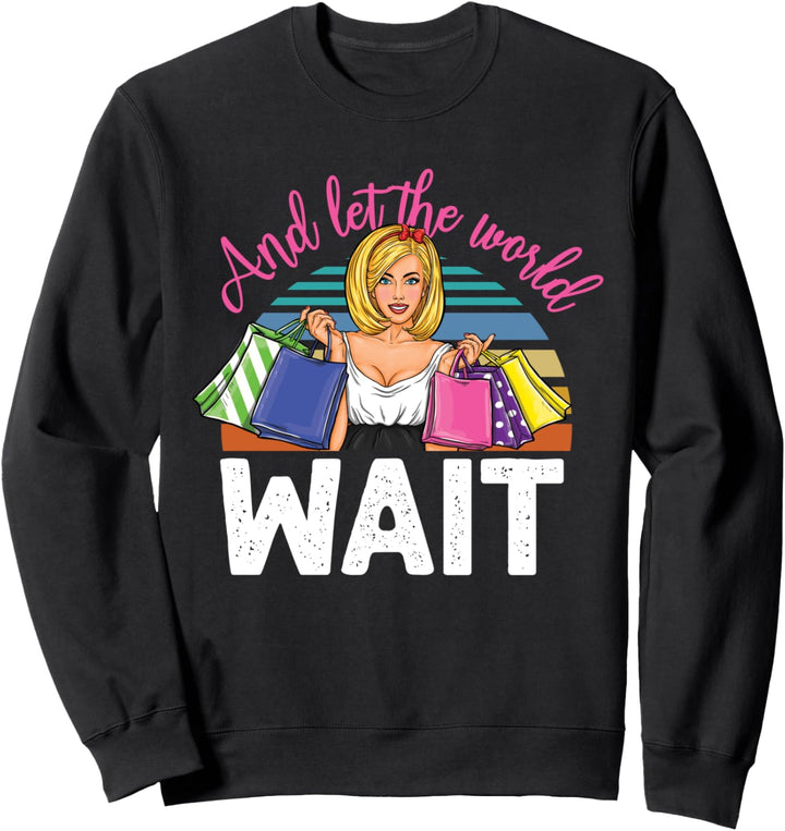 Und lassen Sie die Welt warten, Shopping-Marken für Frauen und Modegeschäfte Sweatshirt