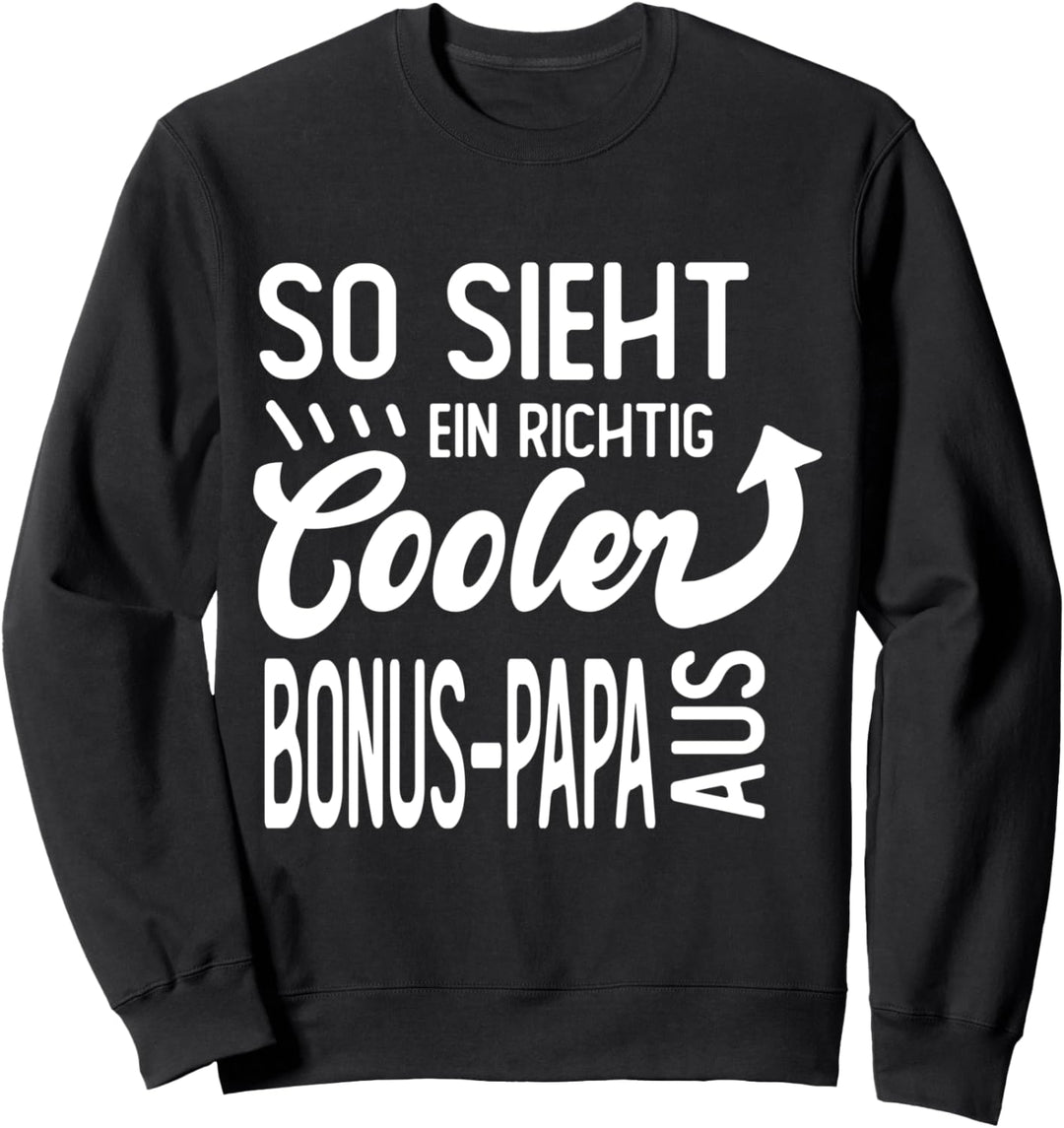 So sieht ein richtig cooler Bonus Papa aus Stiefvater Sweatshirt