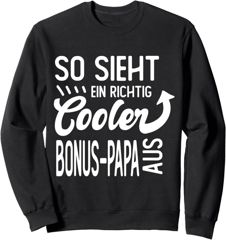 So sieht ein richtig cooler Bonus Papa aus Stiefvater Sweatshirt
