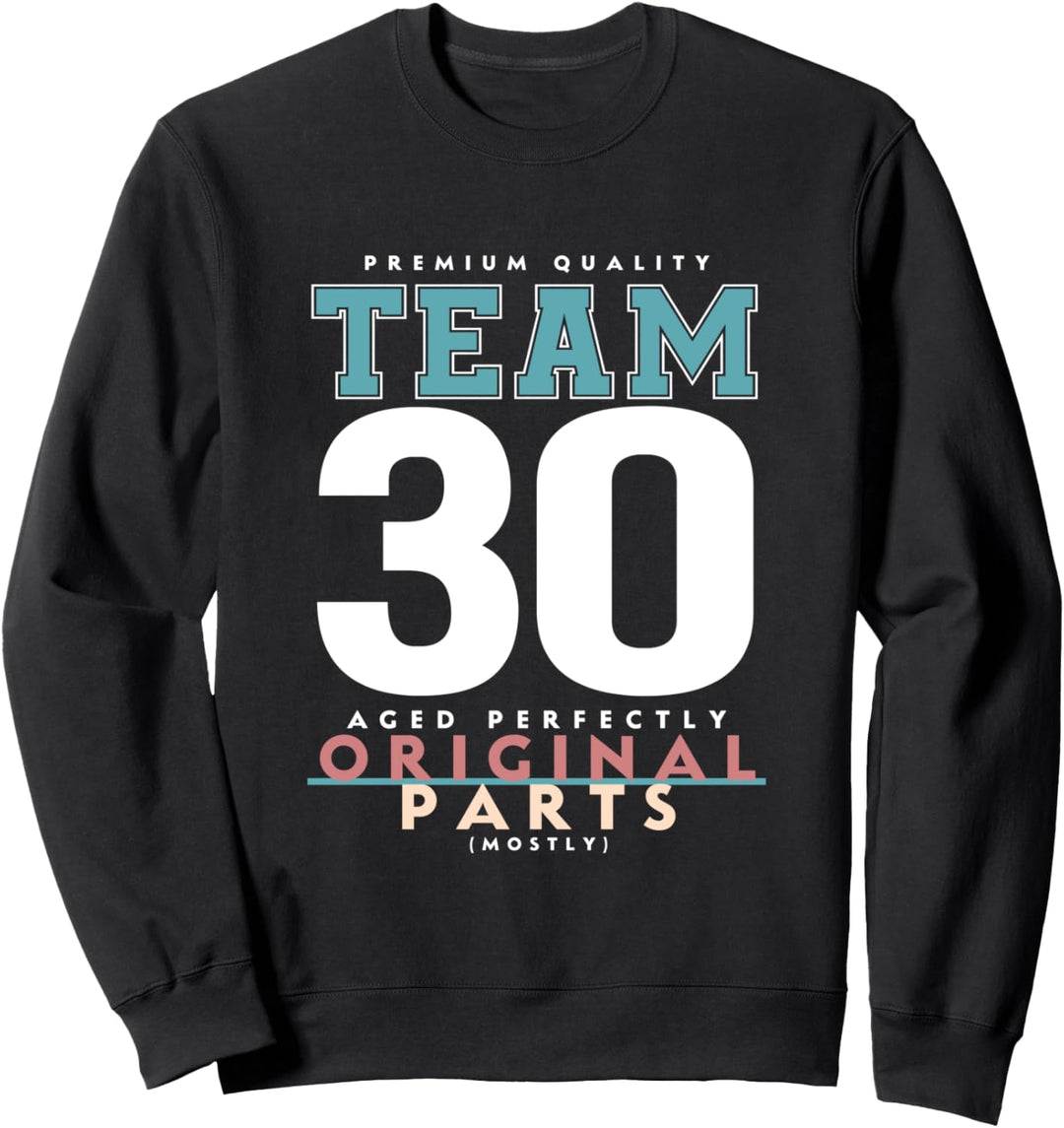 30. Geburtstag lustiges Geschenk Team 30 Jahre alt Sweatshirt