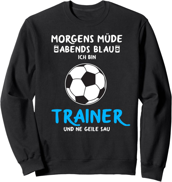 Fussball Trainer Morgens Müde Abend Blau Fussballtrainer Sweatshirt