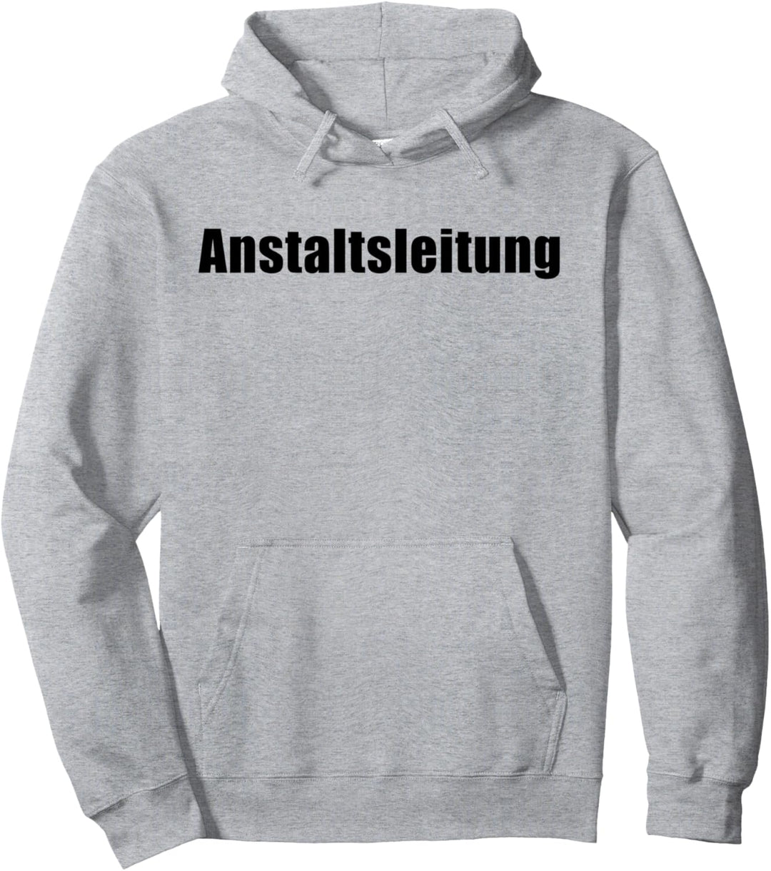 Anstaltsleitung T-Shirt Pullover Hoodie