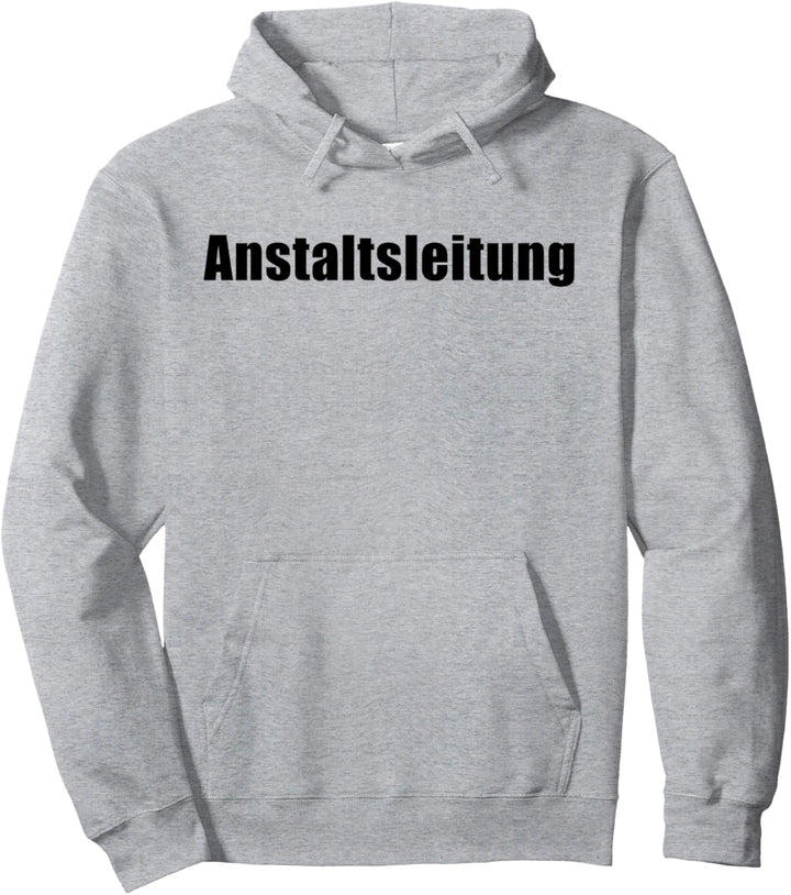 Anstaltsleitung T-Shirt Pullover Hoodie