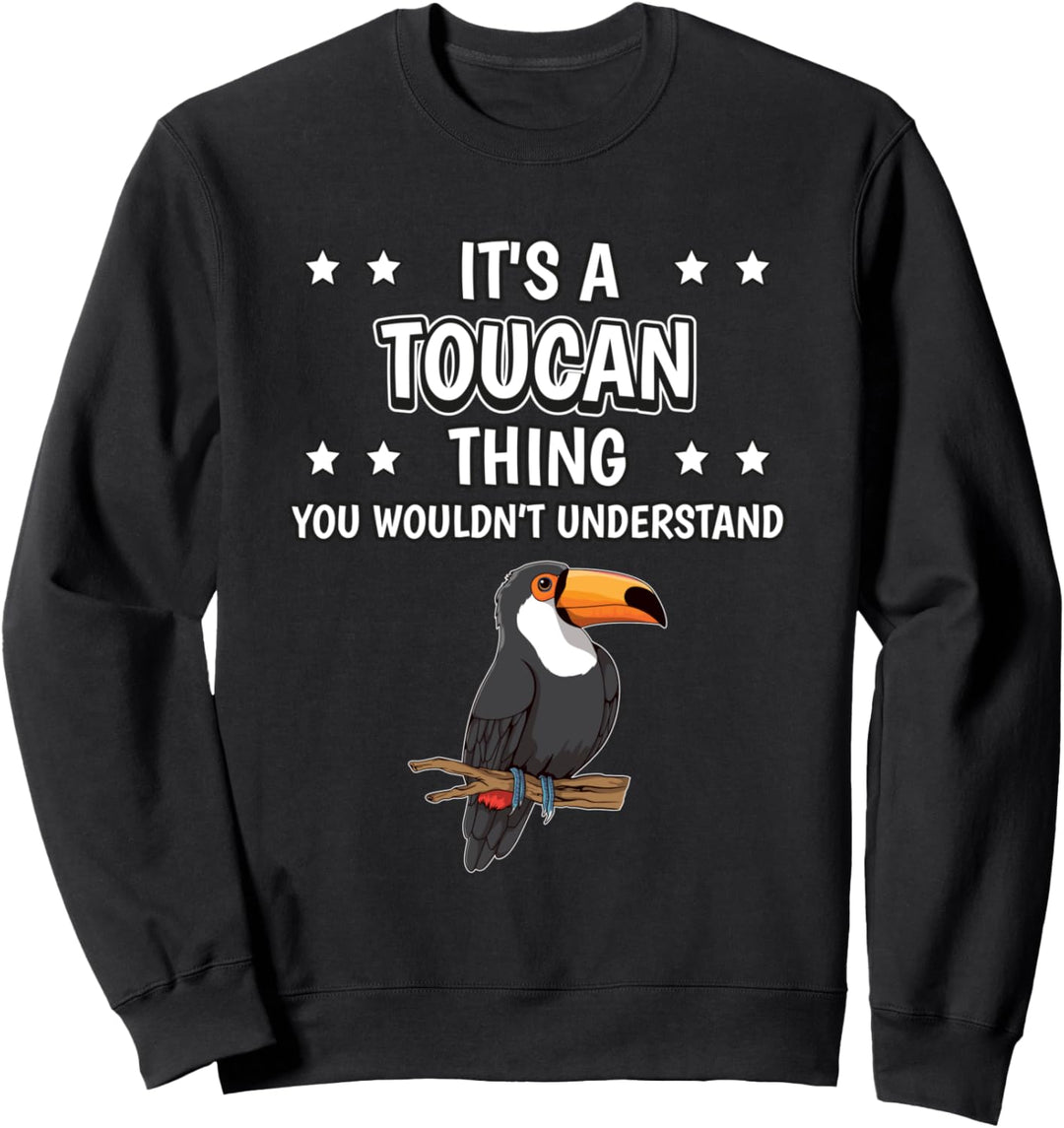 Ist so ein Tukan Ding Lustiger Spruch Tukane Sweatshirt