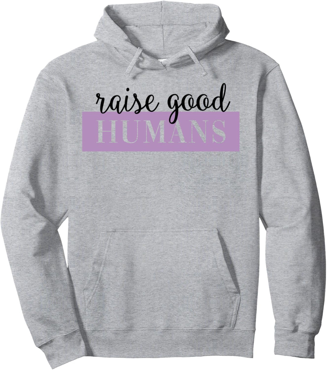 Raise Good Humans Typographic Pullover Hoodie