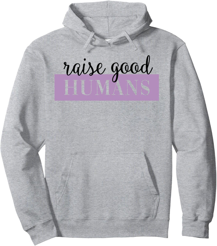 Raise Good Humans Typographic Pullover Hoodie