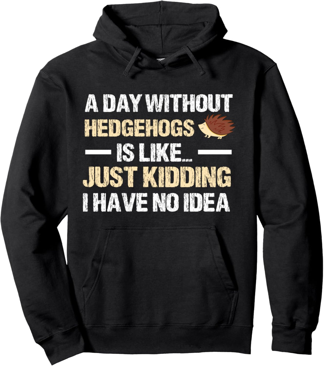Ein Tag ohne Hedgehog Kleidung Kostüm Geschenk Igel Pullover Hoodie