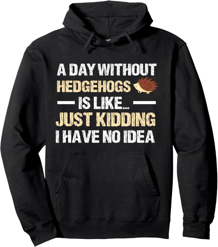 Ein Tag ohne Hedgehog Kleidung Kostüm Geschenk Igel Pullover Hoodie