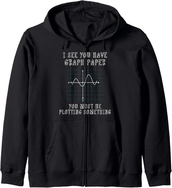 Lustiges Mathe-Diagramm I See You Have Graph Paper Kapuzenjacke