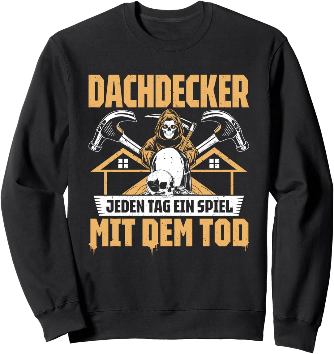 Spiel Mit Dem Tod Dachdecker Sweatshirt