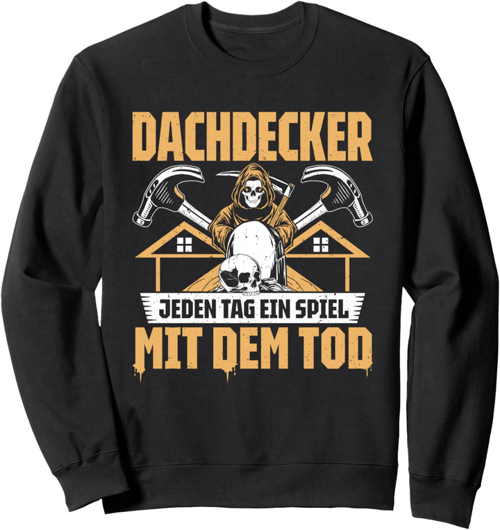 Spiel Mit Dem Tod Dachdecker Sweatshirt