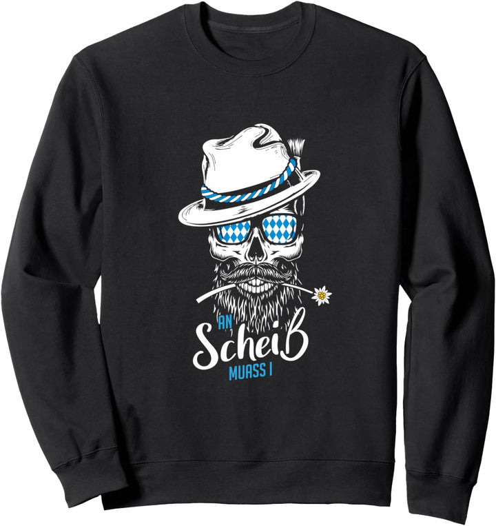 An Scheiss muass I bayrischer Grantler Bayern Dialekt Spruch Sweatshirt