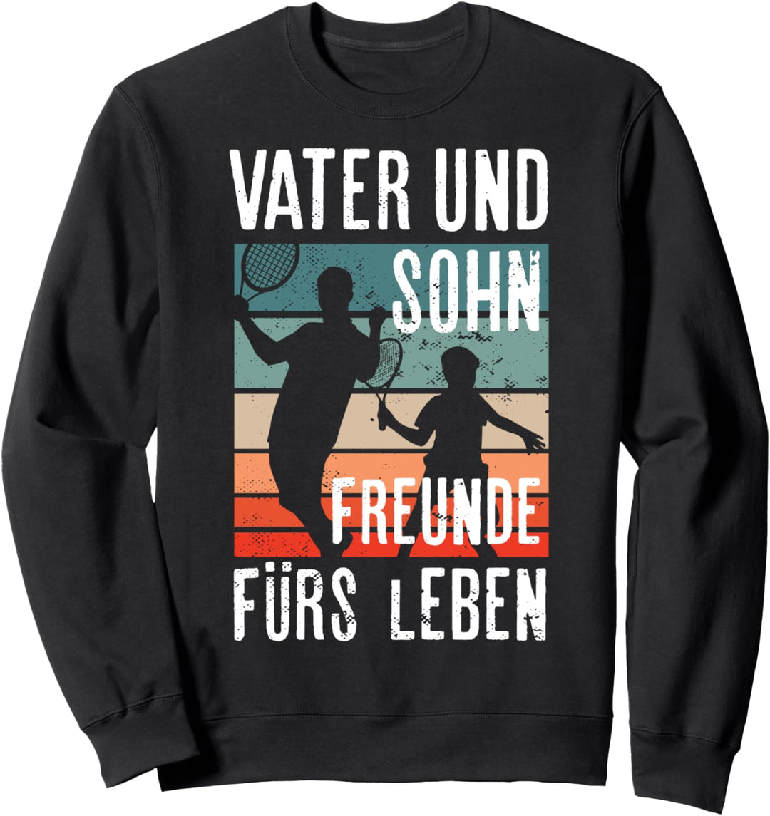 Vater und Sohn - Freunde fürs Leben - Tennis Tennisspieler Sweatshirt
