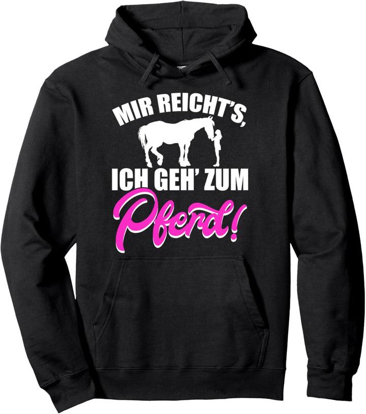 Mir reichts ich geh zum Pferd Reiten Pferde Reiterin Pony Pullover Hoodie