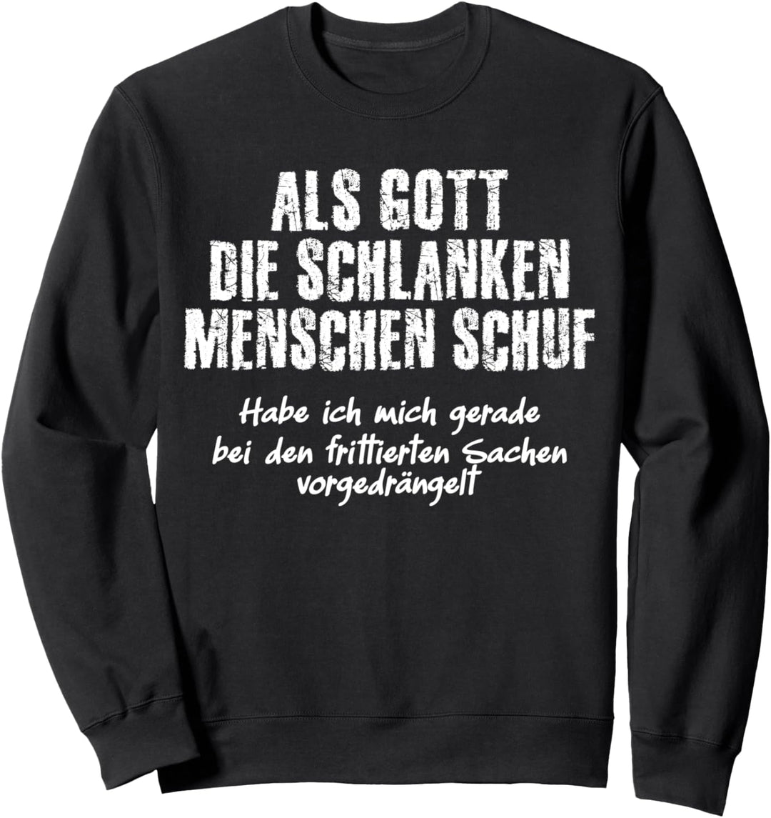 Als Gott die schlanken Menschen schuf, witziges Spruch Sweatshirt