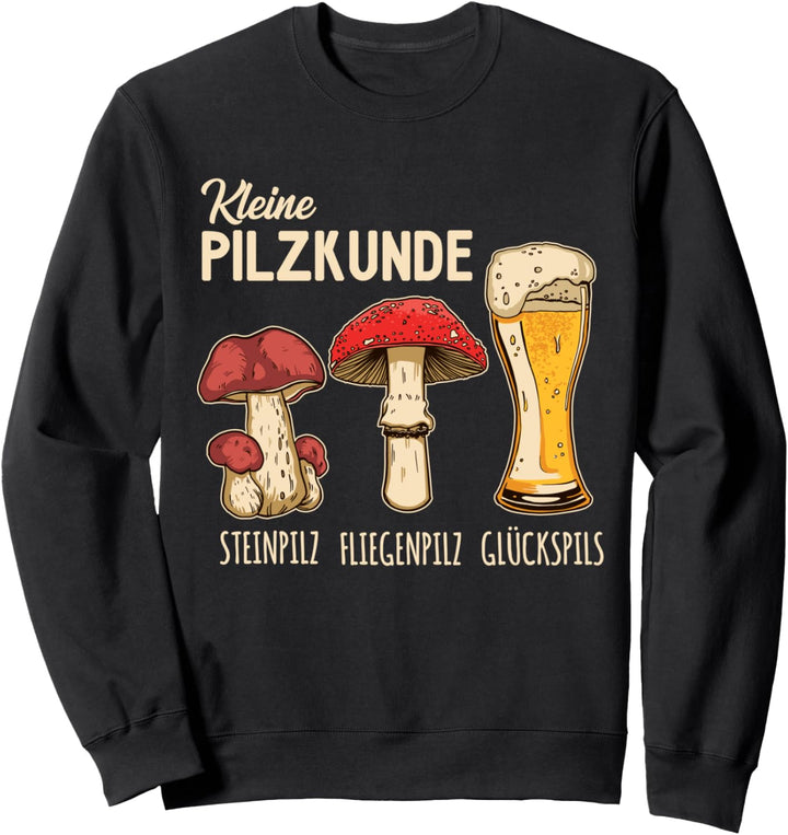Kleine Pilzkunde Pilze & Bier für Pilzsammler Sweatshirt