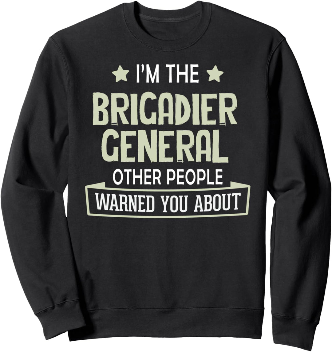 Brigadegeneral T-Shirt - Ich habe dich gewarnt! Sweatshirt
