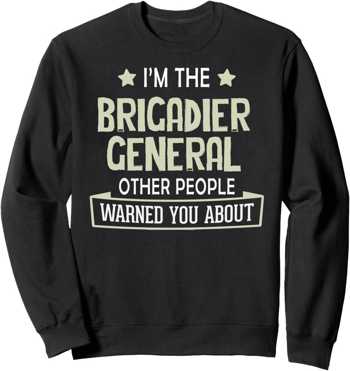 Brigadegeneral T-Shirt - Ich habe dich gewarnt! Sweatshirt