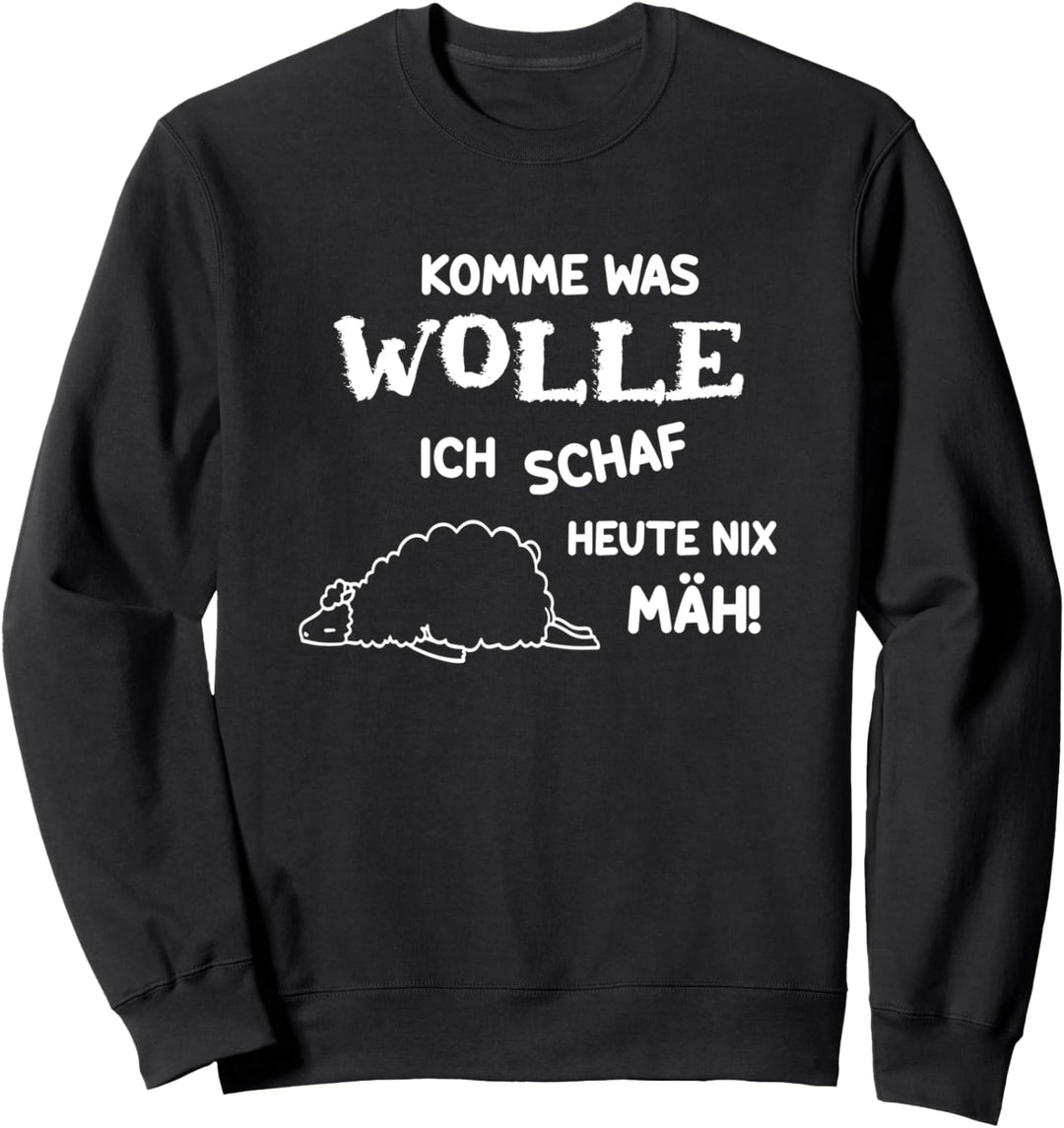 Komme was Wolle ich Schaf Heute Nix Mäh Lustiges Schaf Sweatshirt