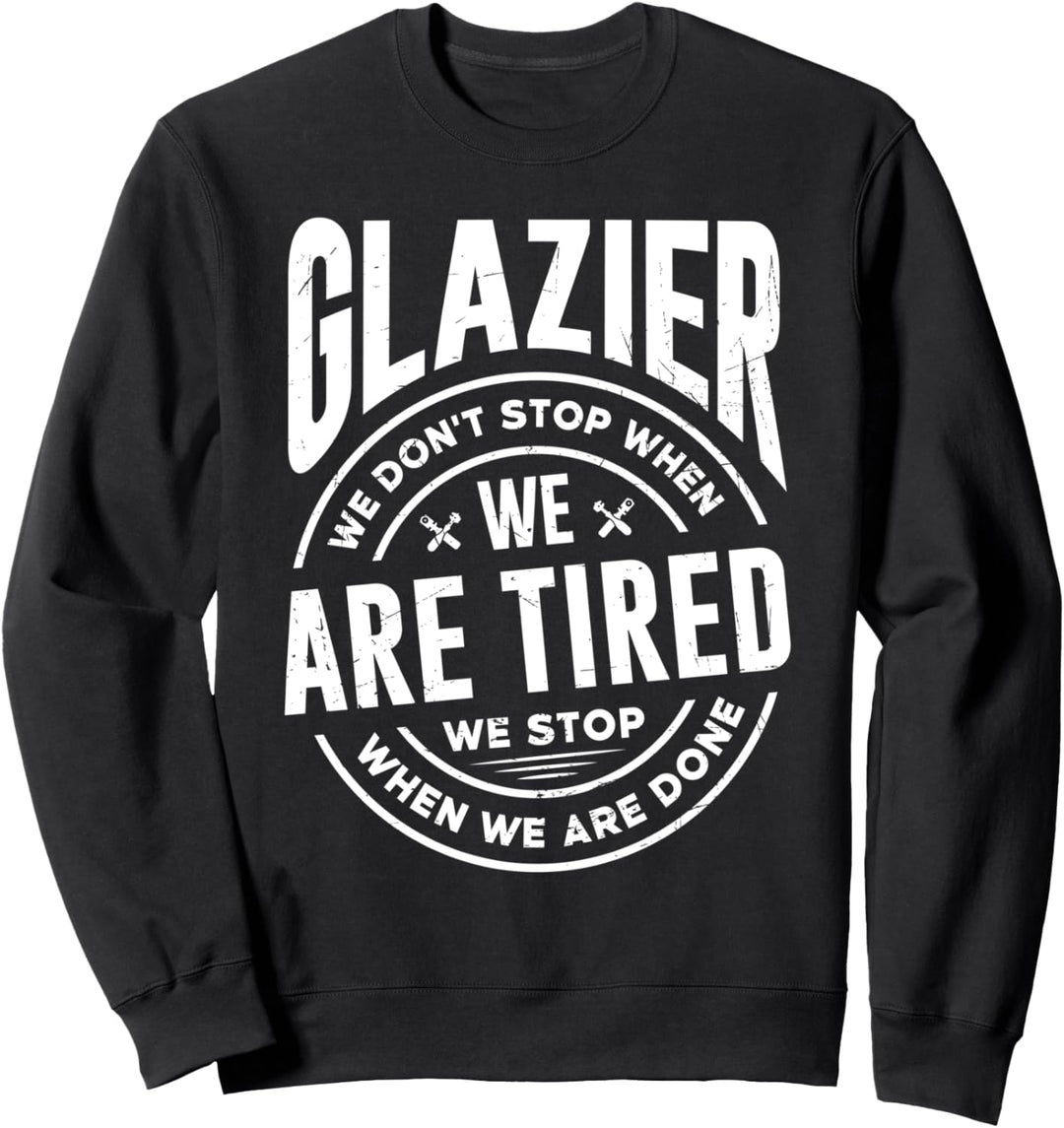 Glazier Fensterhalterung "We Dont Stop When We Are Tired Sweatshirt