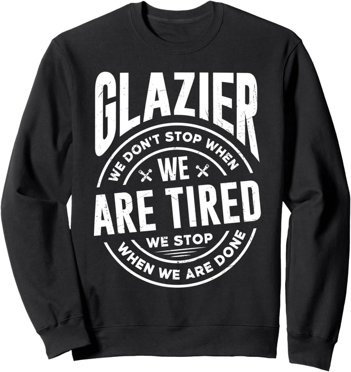 Glazier Fensterhalterung "We Dont Stop When We Are Tired Sweatshirt