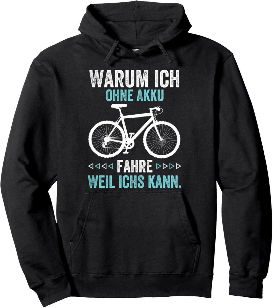 Warum ich ohne Akku fahre? Weil ichs kann - witziges Fahrrad Pullover Hoodie
