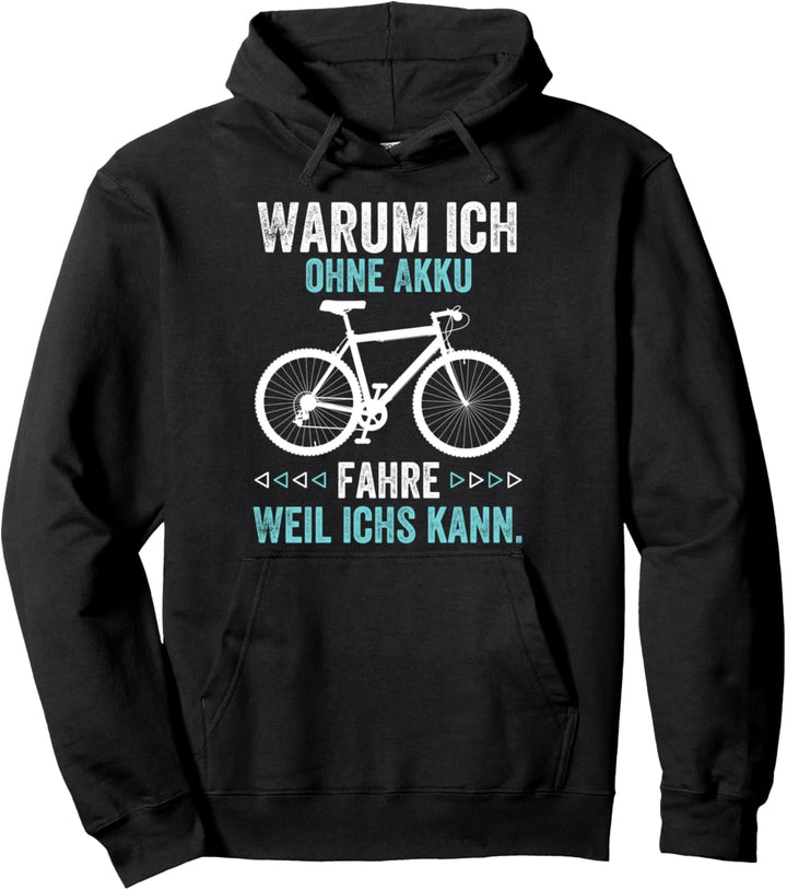 Warum ich ohne Akku fahre? Weil ichs kann - witziges Fahrrad Pullover Hoodie