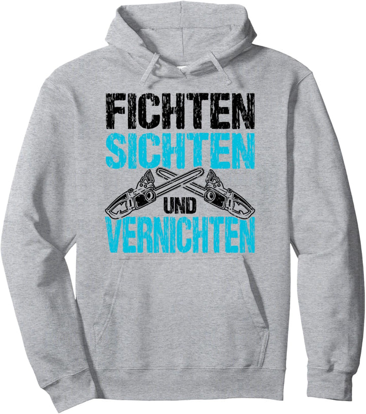 Fichten Sichten und Vernichten Holzfäller Förster Holz Wald Pullover Hoodie