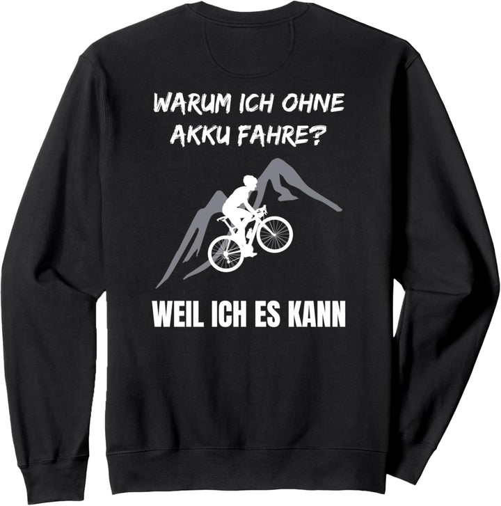 DRUCK AUF RÜCKEN Radfahrer Spruch Warum Ich ohne Akku fahre Sweatshirt