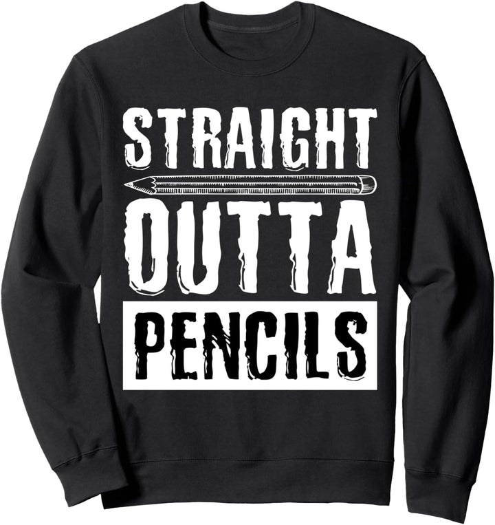 Straight Outta Bleistifte Funny Teacher Sweatshirt