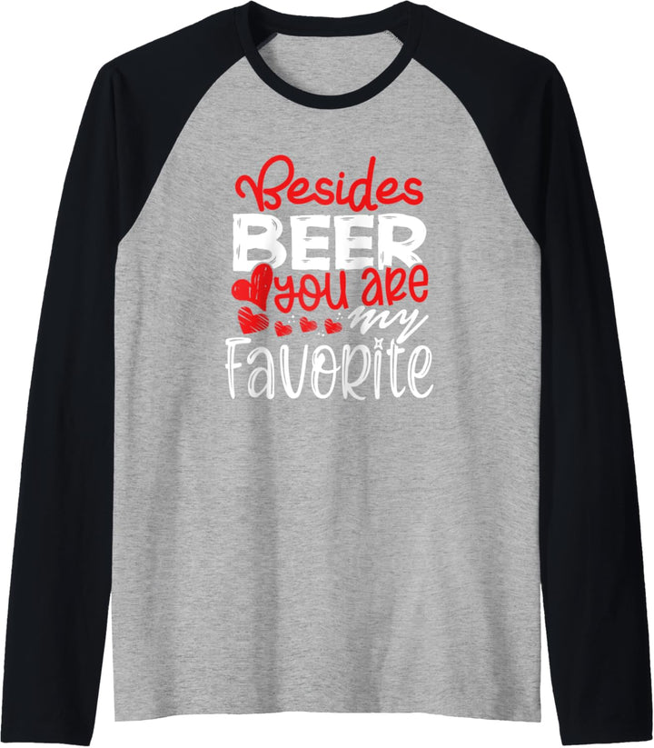 Besides Beer You Are My Favorite Girls Funny Beer Lover Gift Raglan