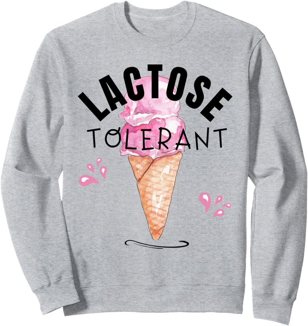 LACTOSE TOLERANT - Ich toleriere Laktose Milch und Molkerei Sweatshirt
