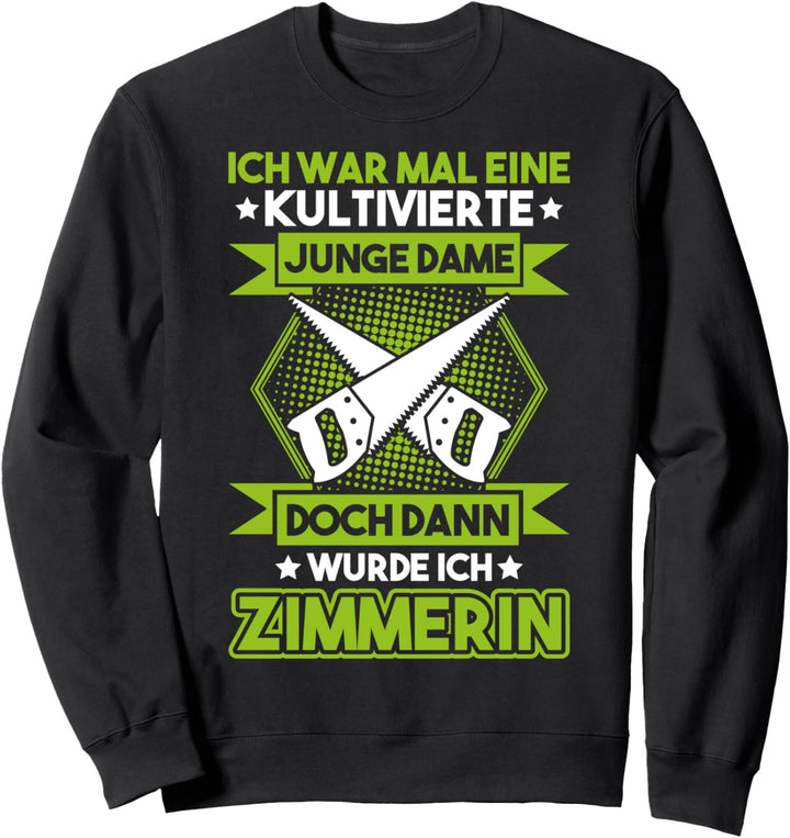 Zimmerfrau Kultivierte Junge Dame Zimmerin Sweatshirt
