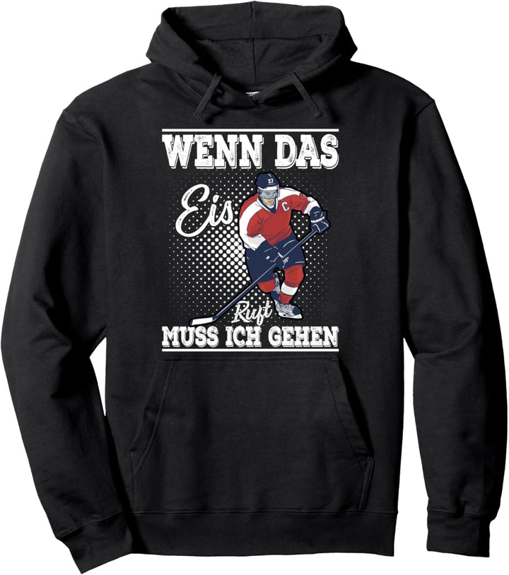 Wenn Das Eis Ruft Muss Ich Gehen Eishockey Hockey Tees Pullover Hoodie