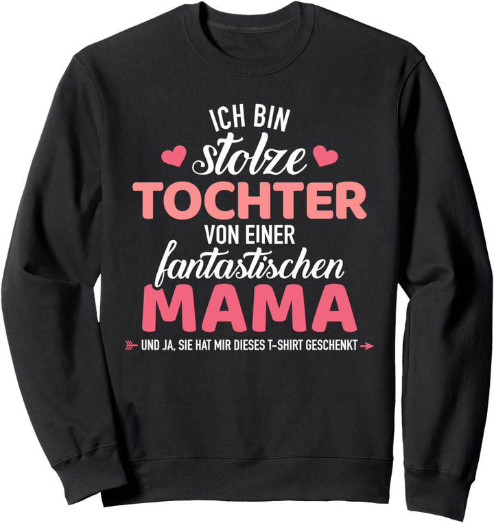 Stolze Tochter einer fantastischen Mama Spruch Sweatshirt