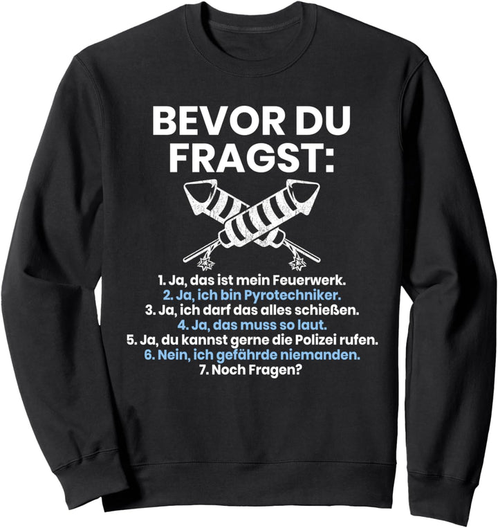 Bevor Du Fragst Feuerwerk Spruch Silvester Pyrotechniker Sweatshirt