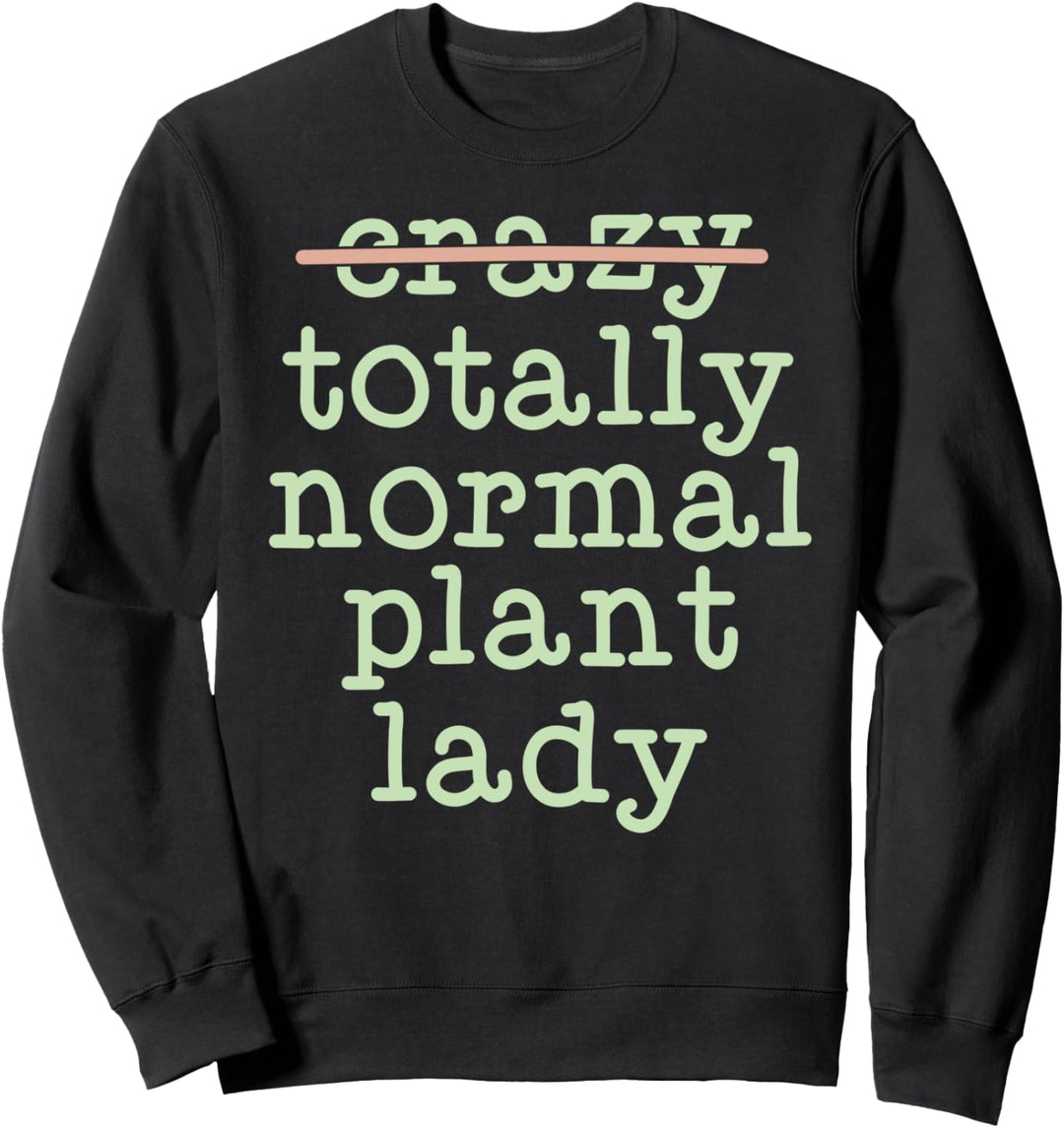 Totally Normal Plant Lady Gardening Shirts Funny Plant Mama Sweatshirt
