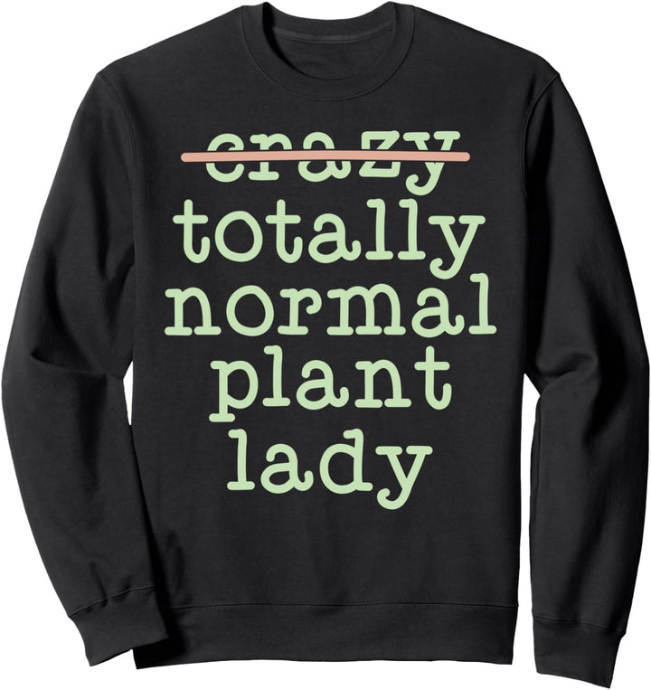 Totally Normal Plant Lady Gardening Shirts Funny Plant Mama Sweatshirt