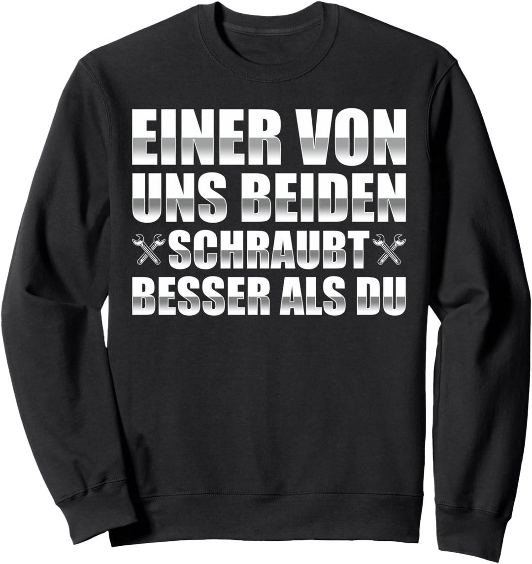 Einer von uns beiden KFZ Mechaniker Auto Tuning Schrauber Sweatshirt