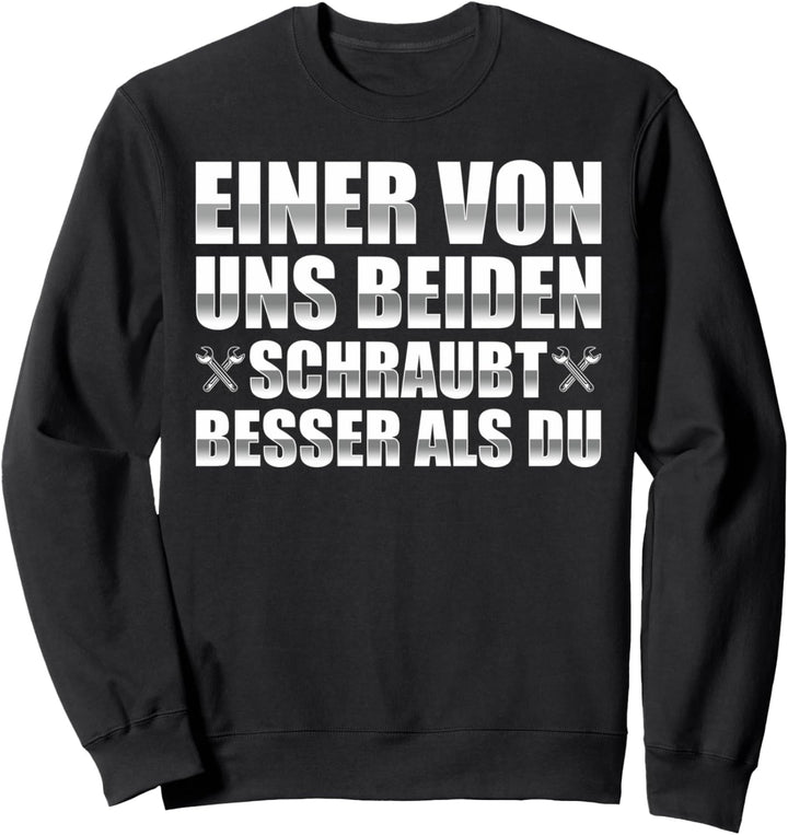 Einer von uns beiden KFZ Mechaniker Auto Tuning Schrauber Sweatshirt