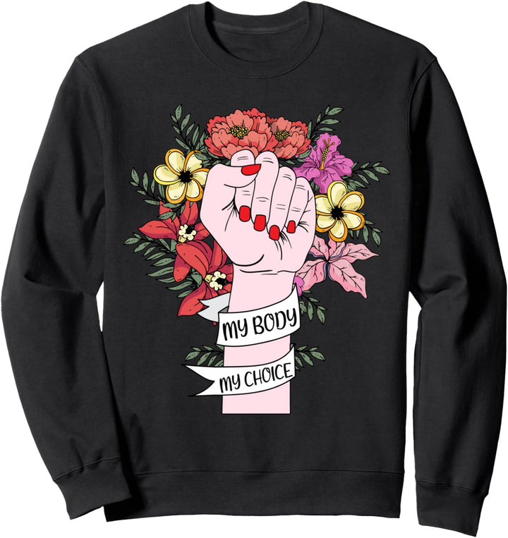 My Body My Choice Feminist Feminismus Sweatshirt