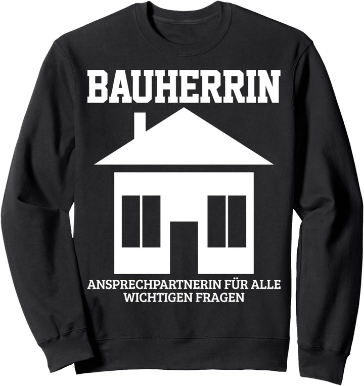 Bauherrin Hausbau Baustelle Richtfest Sweatshirt
