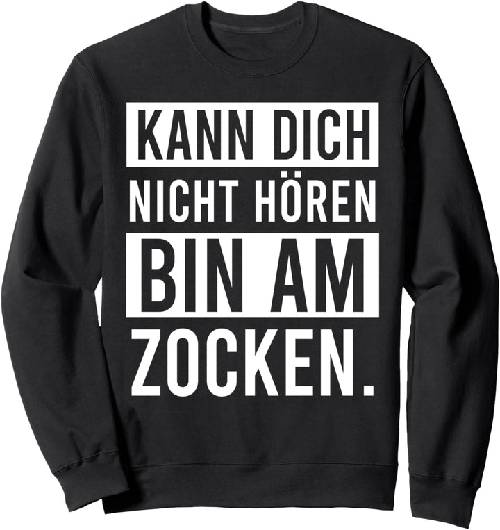 "Bin am Zocken kann dich nicht hören" Geschenk für Gamer Sweatshirt